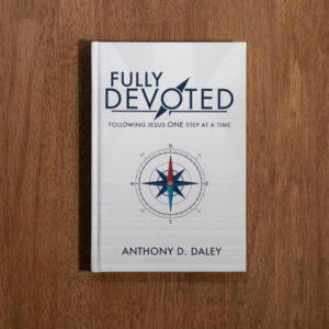 Fully Devoted: Following Jesus One Step at a Time