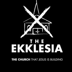 The Ekklesia: The Church that Jesus is Building