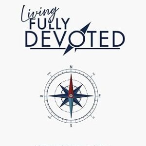 Living Fully Devoted: Twelve-step Companion Guide